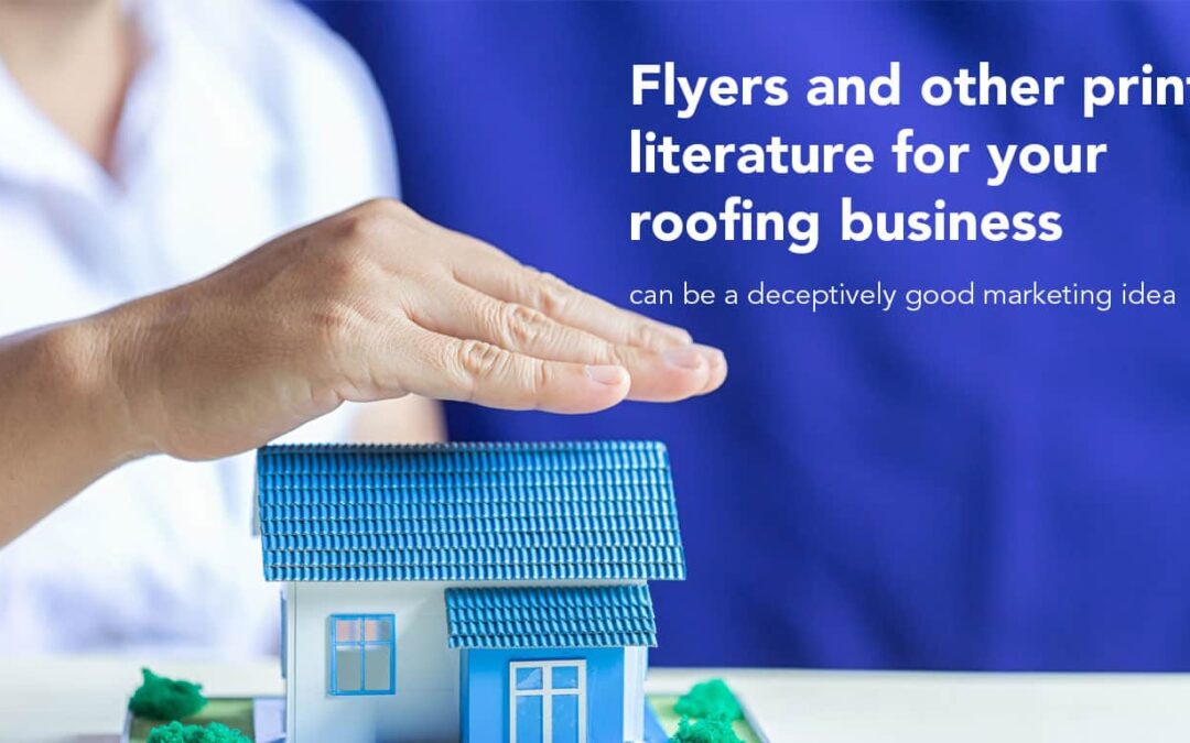8 Ways to Make Your Roofing Flyers & Literature More Effective in 2022