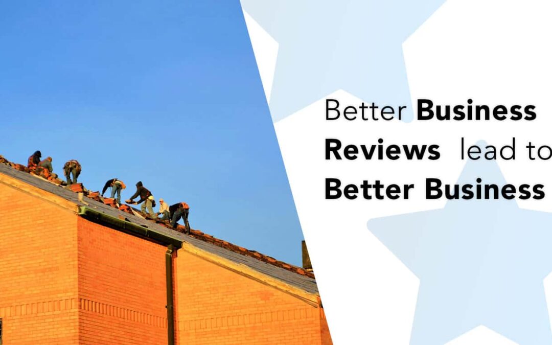 How to Get Better Business Reviews for Your Roofing Company