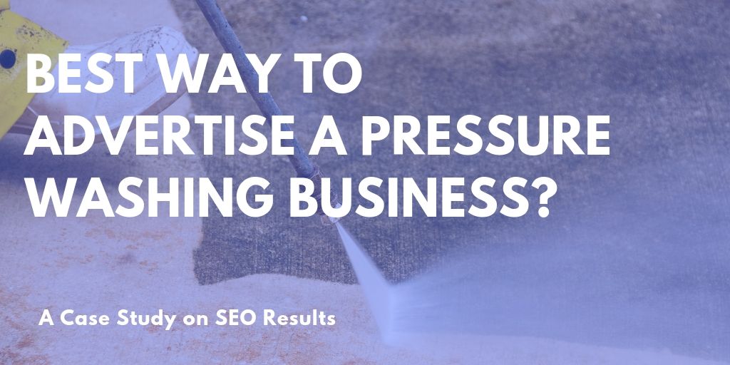 Is SEO the Best Way to Market a Pressure Washing Business? – A Case Study on Exterior Cleaning Lead Generation