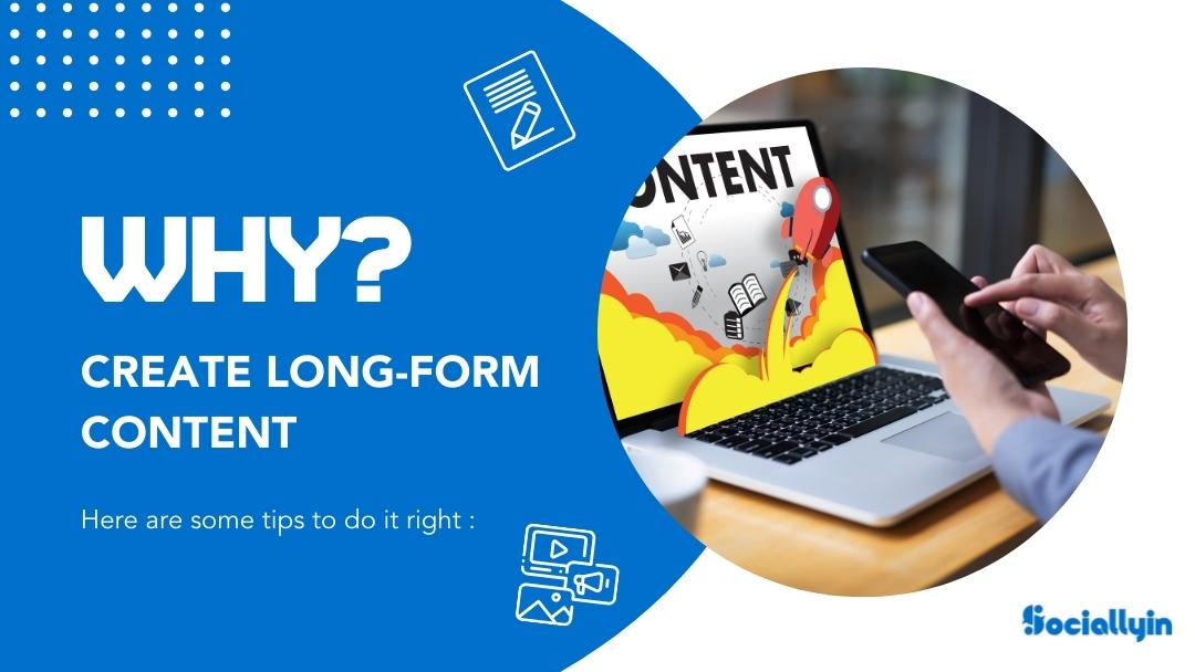 Why Create Long-Form Content & Tips to Do It Right