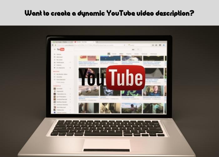 Want to create a dynamic YouTube video description that helps you rank?