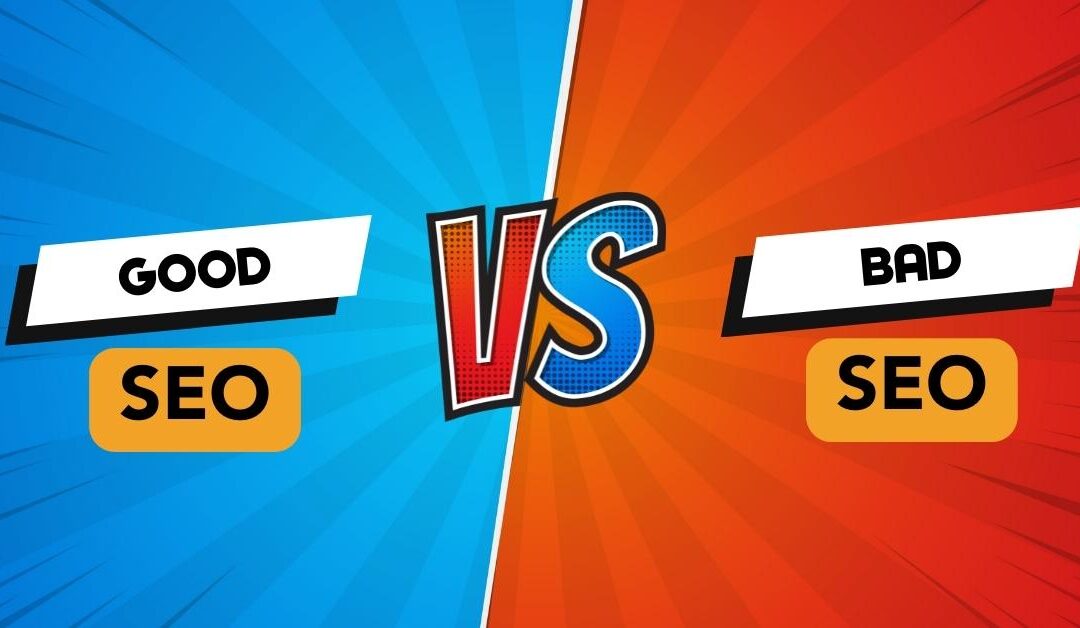 Good SEO vs Bad SEO – A Comprehensive Guide on How to Tell if Your SEO Needs Help by Blake Akers