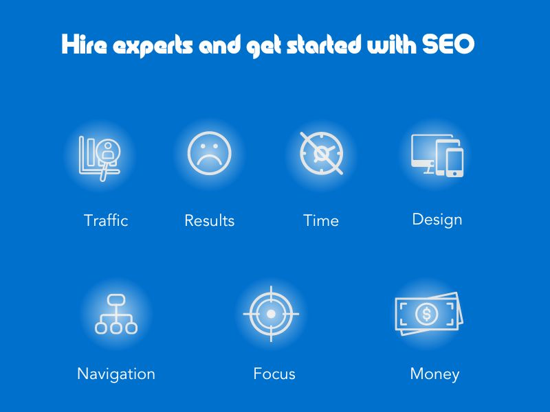 Hire experts and get started with SEO - Traffic, Results, Time, Design, Navigation, Focus, Money.