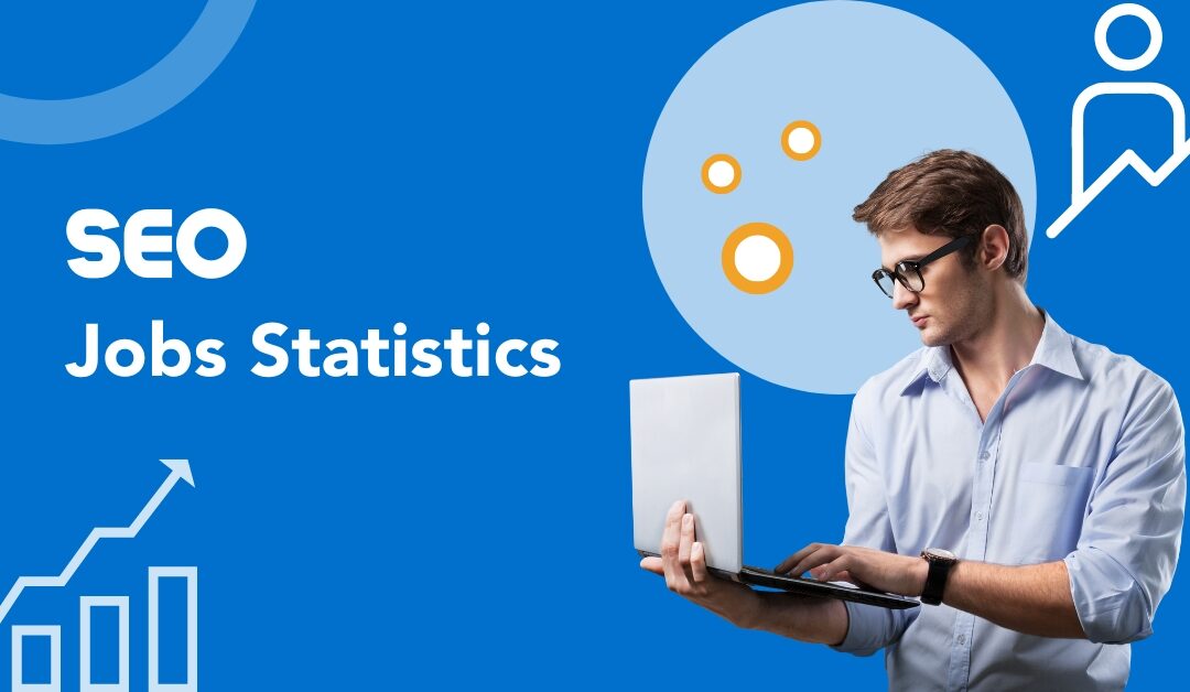 SEO Jobs Statistics and Employment Data