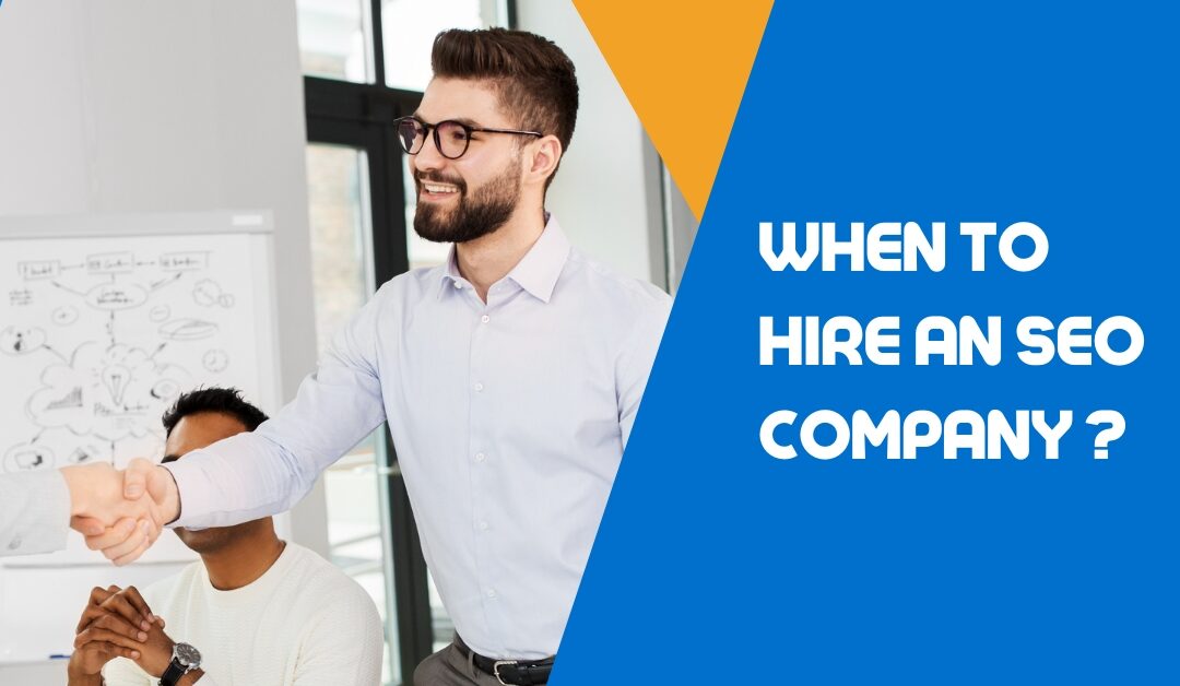 When to Hire an SEO Company: Questions You Need to Ask!