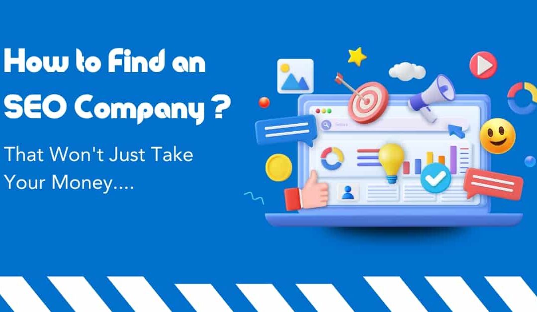 How to find an SEO company that won't just take your money and run.