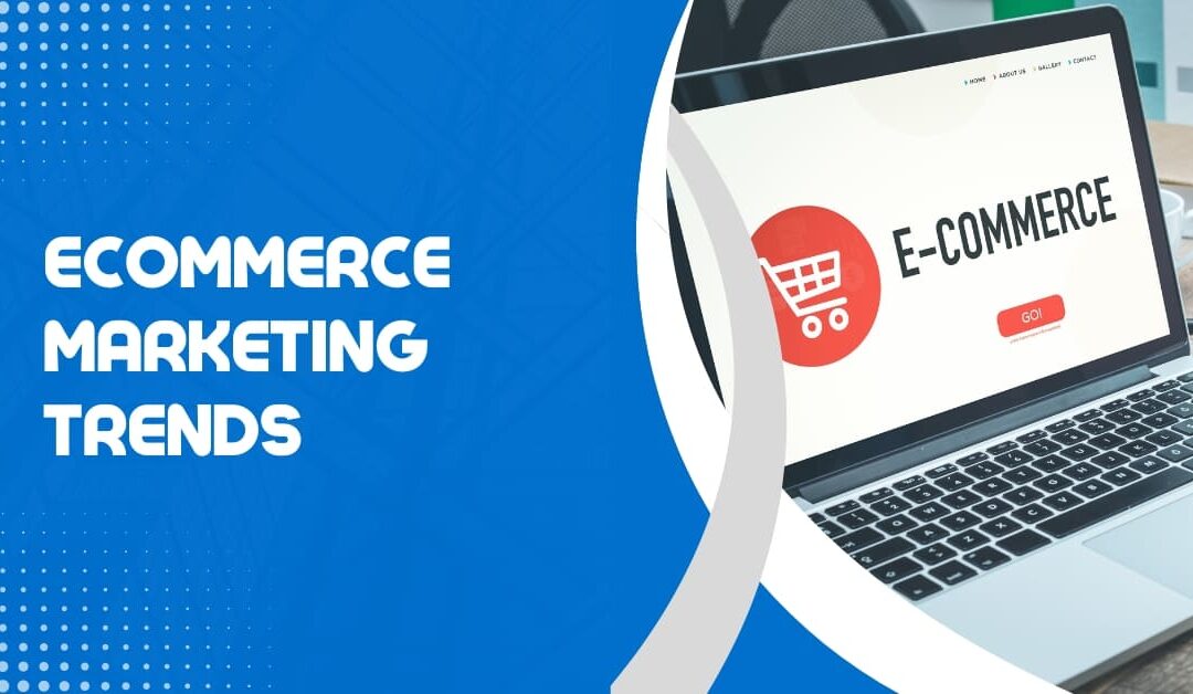 The Latest eCommerce Marketing Trends to Boost Revenue