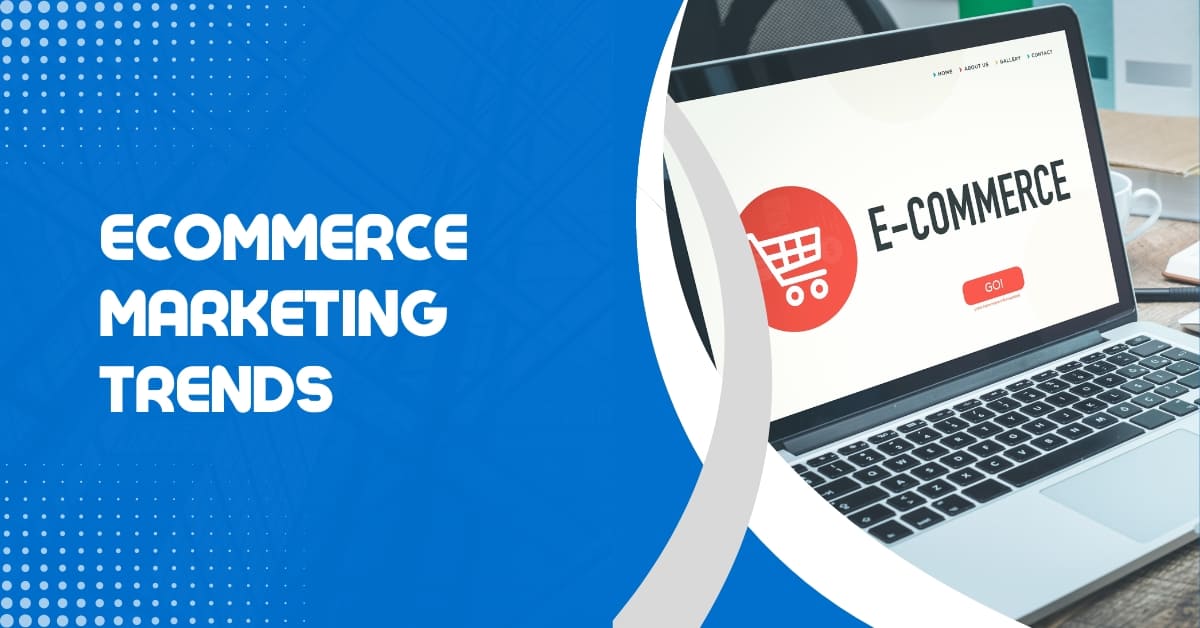 eCommerce Marketing Trends