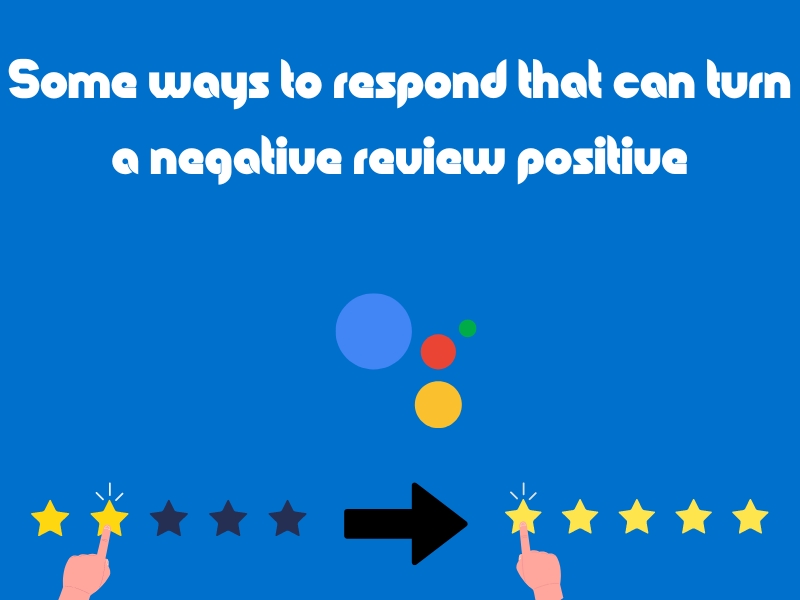Here's some ways to respond that can turn a negative review into a positive one.