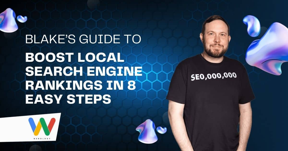 Blake's Guide to Boost Local Search Engine Rankings in 8 easy steps