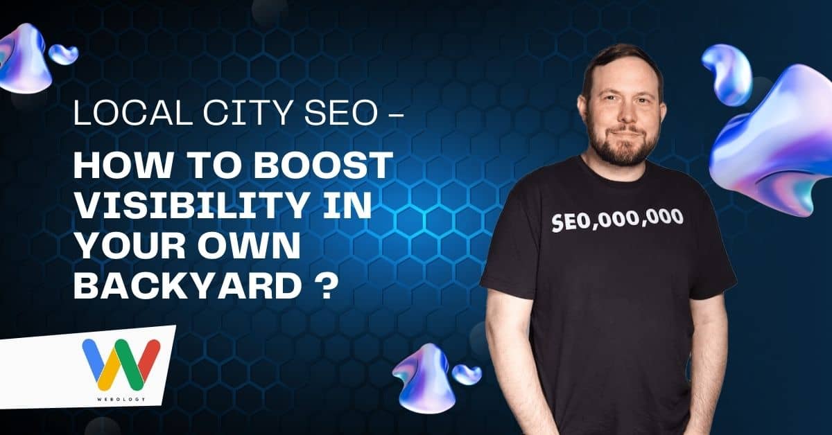 Local City SEO - How to boost visibility in your own backyard