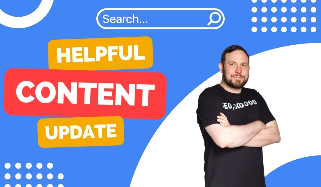 Understanding How Google’s Helpful Content Update Works