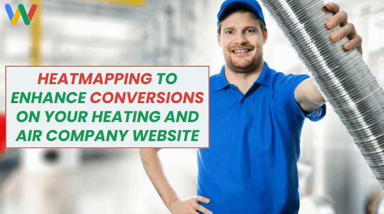 Heatmapping to enhance conversions on your heating and air company website