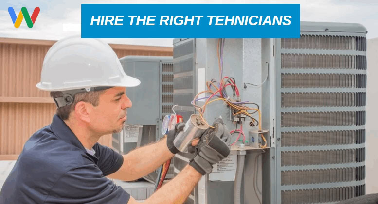 hire the right technicians 