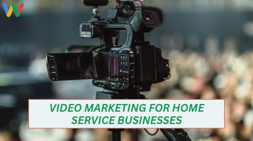 Video marketing for home service businesses